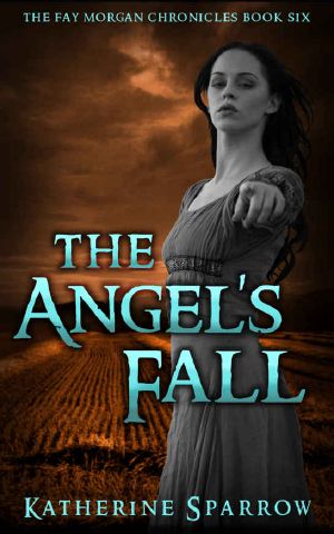 [The Fay Morgan Chronicles 06] • The Angel's Fall